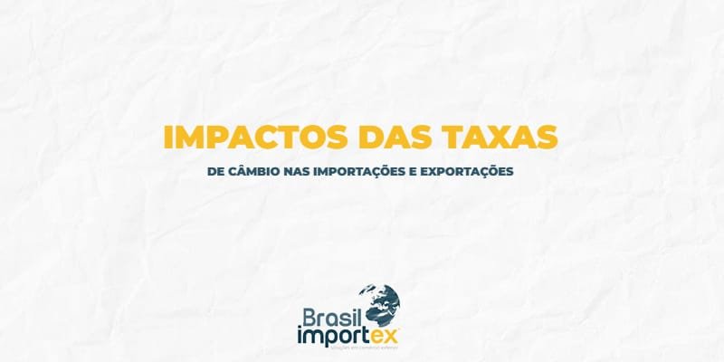 Impactos das taxas de câmbio nas importações e exportações